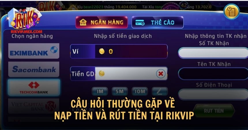 Giải đáp về thao tác nạp tiền rút tiền RikVip